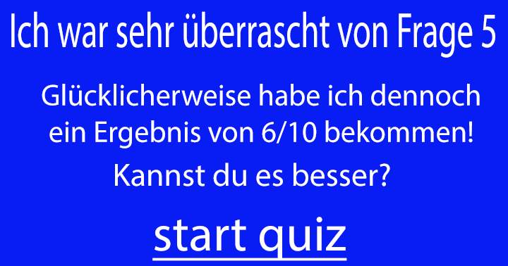 Ich habe 6/10 Punkten... jetzt bist du dran! 