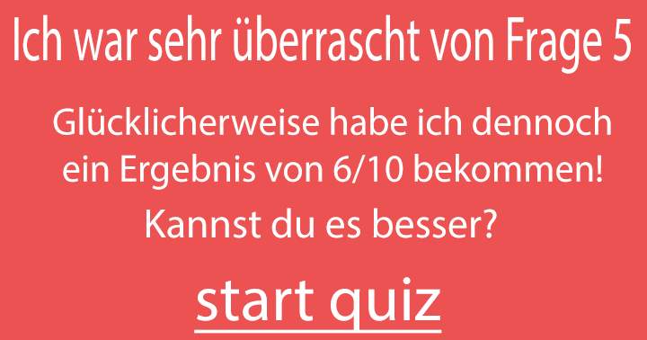 Ich habe 6/10 Punkten... jetzt bist du dran! 