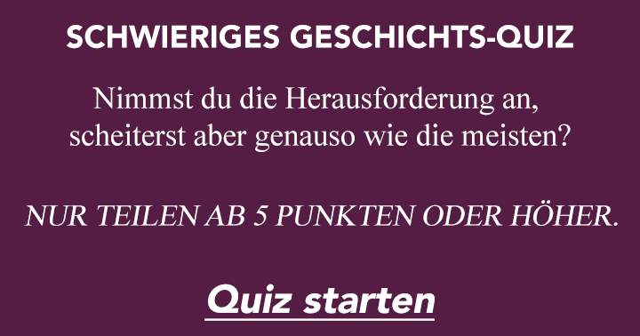 Teilen Sie Ihr Ergebnis nur dann mit, wenn Sie mehr als 5 Punkte erzielen können!