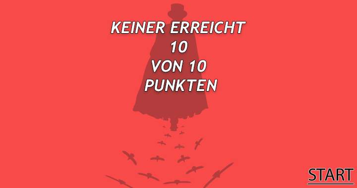 Keiner erreicht 10 von 10 Punkten