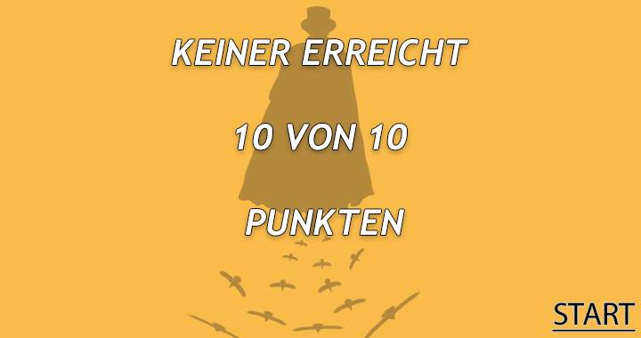 Keiner erreicht 10 von 10 Punkten