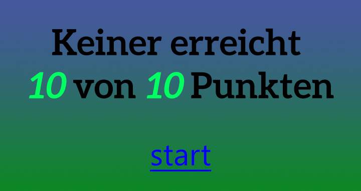 Keiner erreicht 10 von 10 Punkten