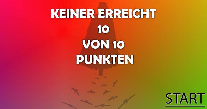 Keiner erreicht  10  von 10  Punkten