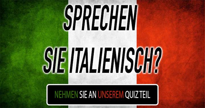 Sprechen Sie ein wenig Italienisch? Oder kennen Sie nur Pizza und Spaghetti?