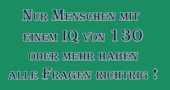 Hast du einen iq von 130?