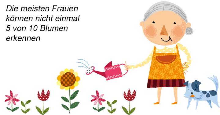 Die meisten Frauen können nicht einmal 5 von 10 Blumen erkennen