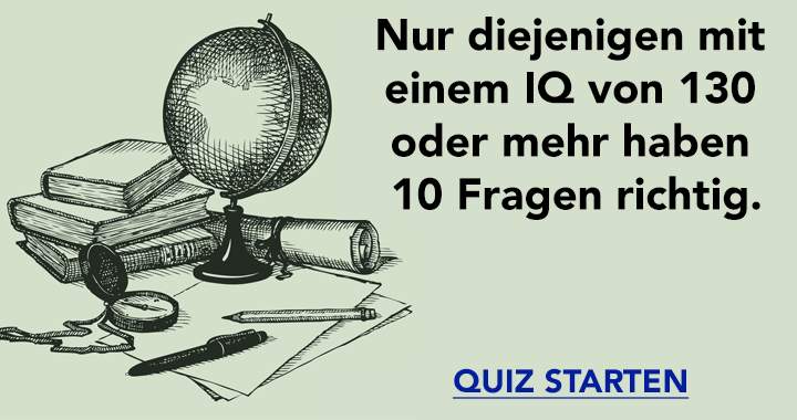 Ist Ihr IQ 130 oder höher? Nur diese Personen schaffen 10 Punkte!