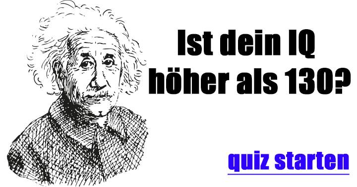 Ist dein IQ höher als 130?