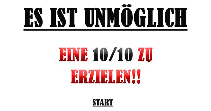 Ganz unmöglich!!