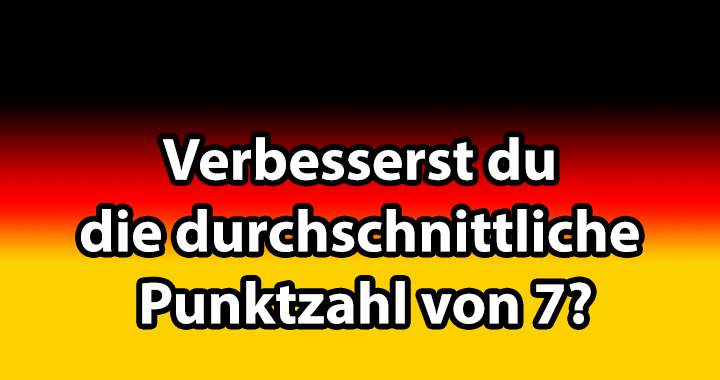 Verbesserst du die durchschnittliche Punktzahl von 7?