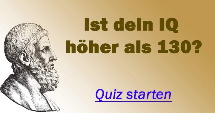 Ist dein IQ höher als 130?