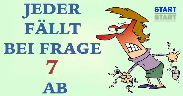 Jeder fällt bei Frage 9 ab