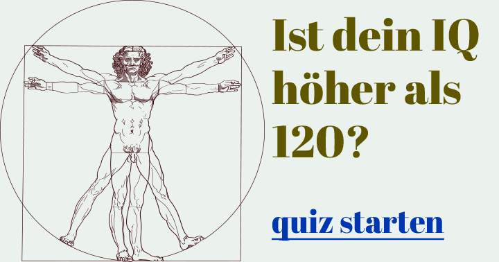 Ist dein IQ 120 oder höher?