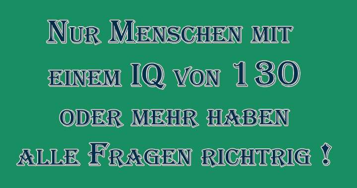 Hast du einen iq von 130?